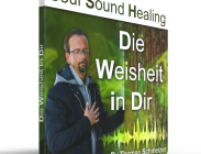 Die Weisheit in Dir – Soul Sound Healing
